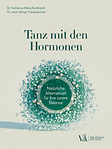 E-Book (epub) Tanz mit den Hormonen von Katharina Maria Burkhardt, Margit Friesenbichler