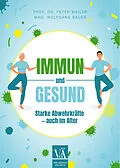 E-Book (epub) Immun und gesund von Prof. Dr. Peter Weiler, Mag. Wolfgang Bauer