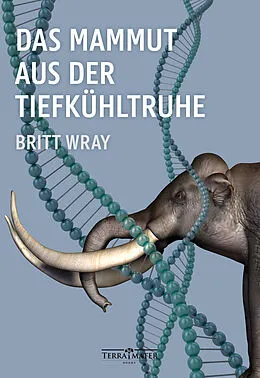 E-Book (epub) Das Mammut aus der Tiefkühltruhe von Britt Wray