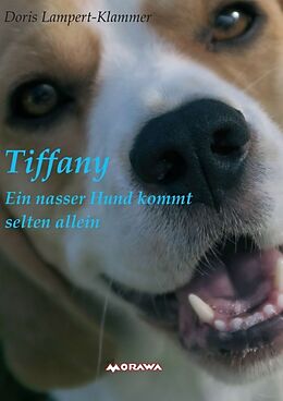 Kartonierter Einband Tiffany, ein nasser Hund kommt selten allein von Doris Lampert-Klammer