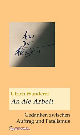 E-Book (epub) An die Arbeit von Ulrich Wanderer