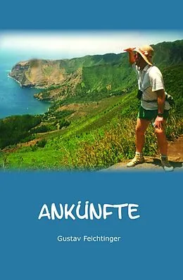 E-Book (epub) Ankünfte von Gustav Feichtinger