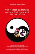 E-Book (epub) Von Mensch zu Mensch - auf den Punkt gebracht von Evelyne Noel Nagel