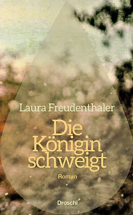 E-Book (epub) Die Königin schweigt von Laura Freudenthaler