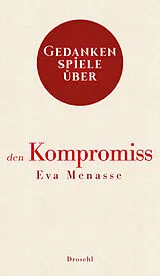 Fester Einband Gedankenspiele über den Kompromiss von Eva Menasse