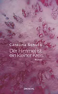 E-Book (epub) Der Himmel ist ein kleiner Kreis von Carolina Schutti