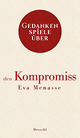 E-Book (epub) Gedankenspiele über den Kompromiss von Eva Menasse