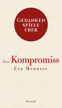 E-Book (epub) Gedankenspiele über den Kompromiss von Eva Menasse