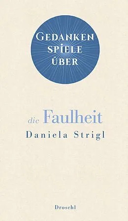 E-Book (epub) Gedankenspiele über die Faulheit von Daniela Strigl