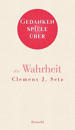 E-Book (epub) Gedankenspiele über die Wahrheit von Clemens J. Setz