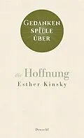 E-Book (epub) Gedankenspiele über die Hoffnung von Esther Kinsky