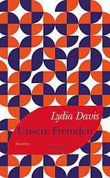 Kartonierter Einband Unsere Fremden von Lydia Davis