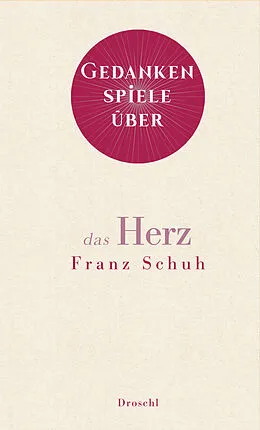 E-Book (epub) Gedankenspiele über das Herz von Franz Schuh