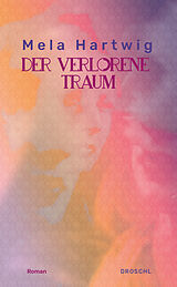 Fester Einband Der verlorene Traum von Mela Hartwig