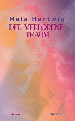 E-Book (epub) Der verlorene Traum von Mela Hartwig