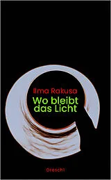 E-Book (epub) Wo bleibt das Licht von Ilma Rakusa