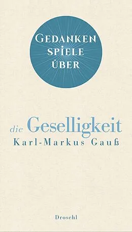 E-Book (epub) Gedankenspiele über die Geselligkeit von Karl-Markus Gauß