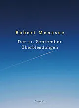 Fester Einband Der 11. September. Überblendungen von Robert Menasse
