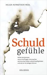 Kartonierter Einband (Kt) Schuldgefühle. Woher sie kommen, welche Ängste sie verursachen, wie sie das Leben unterschwellig lenken und wie wir sie ablegen können. Selbstzweifel überwinden, Selbstvertrauen gewinnen. von Helga Kernstock-Redl
