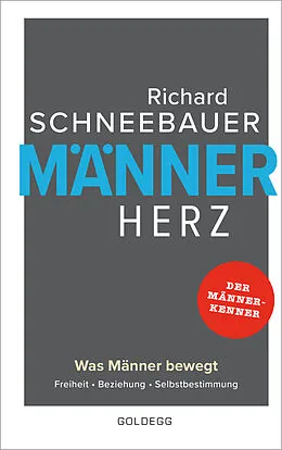E-Book (epub) Männerherz. Was Männer bewegt: Freiheit, Beziehung, Selbstbestimmung. Mehr als Beziehungstipps: Selbstbestimmt & selbstbewusst leben mit dem Rat vom Männerkenner. Plädoyer für ein starkes Männerbild von Richard Schneebauer