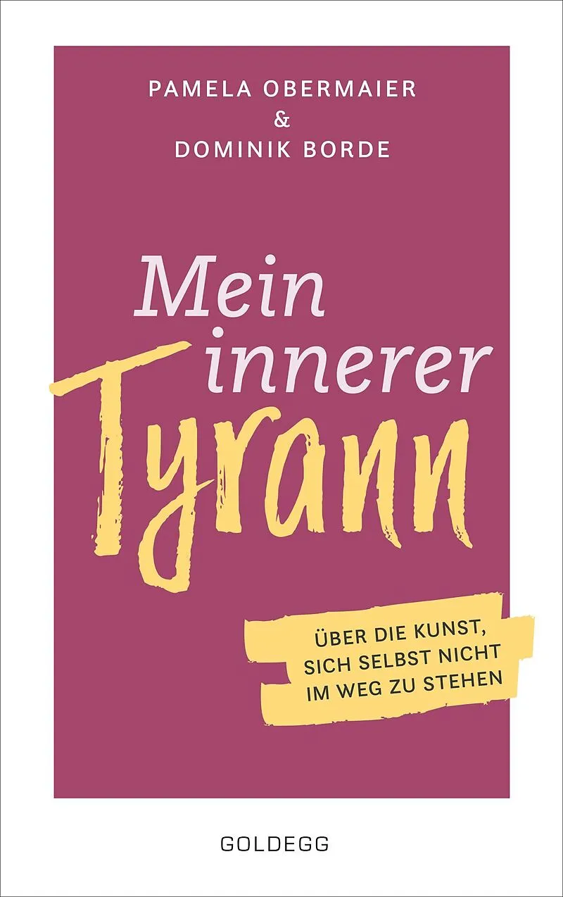 Mein innerer Tyrann. Über die Kunst, sich selbst nicht im Weg zu stehen. Frei und selbstbestimmt leben  so klappts! Denkmuster durchbrechen und Selbstliebe lernen mit dem Selbstcoaching Ratgeber