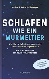 Kartonierter Einband Schlafen wie ein Murmeltier. Wie Sie zu tief erholsamem Schlaf finden und sich regenerieren mit den 5 Prinzipien der Relax-Schlaf-Methode. von Astrid und Marina Sallaberger