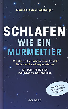 Kartonierter Einband Schlafen wie ein Murmeltier. Wie Sie zu tief erholsamem Schlaf finden und sich regenerieren mit den 5 Prinzipien der Relax-Schlaf-Methode. von Astrid und Marina Sallaberger