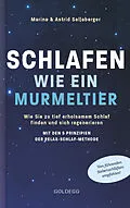 E-Book (epub) Schlafen wie ein Murmeltier. Wie Sie zu tief erholsamem Schlaf finden und sich regenerieren mit den 5 Prinzipien der Relax-Schlaf-Methode. von Marina Sallaberger, Astrid Sallaberger