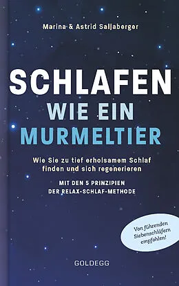 E-Book (epub) Schlafen wie ein Murmeltier. Wie Sie zu tief erholsamem Schlaf finden und sich regenerieren mit den 5 Prinzipien der Relax-Schlaf-Methode. von Marina Sallaberger, Astrid Sallaberger