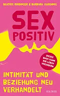 E-Book (epub) Sexpositiv. Intimität und Beziehung neu verhandelt. Dein Körper, deine Regeln: Mit Sexpositivität zu mehr Selbstliebe und Zufriedenheit. Partnerschaft und Sexualität neu denken. von Beatrix Roidinger, Barbara Zuschnig