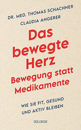 E-Book (epub) Das bewegte Herz. Bewegung statt Medikamenten. Wie Sie fit, gesund und aktiv blei-ben. Sport als Medizin: das Herz stärken und Arthrosen vorbeugen. Einfache Metho-den für mehr körperliches Wohlbefinden. von Thomas Schachner, Claudia Angerer