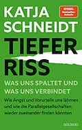 E-Book (epub) Tiefer Riss - Was uns spaltet und was uns verbindet von Katja Schneidt