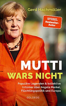 E-Book (epub) Mutti wars nicht. Populäre Legenden & kollektive Irrtümer über Angela Merkel, Flüchtlingspolitik und Europa. Faktencheck statt Fake News: fundierte Analyse des Fluchtgeschehens und seiner Folgen von Gerd Hachmöller