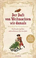 E-Book (epub) Der Duft von Weihnachten wie damals. Märchen für Erwachsene. Adventkalender-Buch mit Geschichten, Gedichten und Rezepten für die Vorweihnachtszeit. Mit Duftmischungen für mehr Weihnachtsstimmung! von Isabella Farkasch