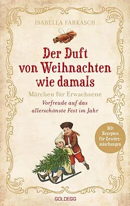 E-Book (epub) Der Duft von Weihnachten wie damals. Märchen für Erwachsene. Adventkalender-Buch mit Geschichten, Gedichten und Rezepten für die Vorweihnachtszeit. Mit Duftmischungen für mehr Weihnachtsstimmung! von Isabella Farkasch