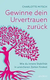 Kartonierter Einband Gewinne dein Urvertrauen zurück von Charlotte Mitsch