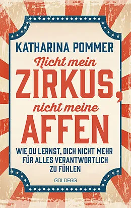 E-Book (epub) Nicht mein Zirkus, nicht meine Affen - vom Mental Load und People Pleaser zu selbstbestimmt und Grenzen setzen von Katharina Pommer