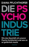 E-Book (epub) Die Psycho-Industrie von Diana Pflichthofer