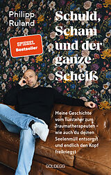 Kartonierter Einband Schuld, Scham und der ganze Scheiß von Philipp Ruland