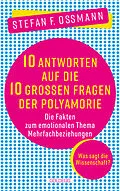 E-Book (epub) 10 Antworten auf die 10 großen Fragen der Polyamorie von Stefan F. Ossmann