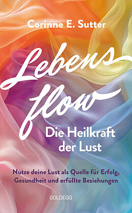 Paperback Lebensflow  Die Heilkraft der Lust von Corinne E. Sutter