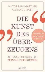 Kartonierter Einband Die Kunst des Überzeugens von Viktor Baumgartner, Alexander Peer