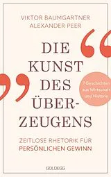 E-Book (epub) Die Kunst des Überzeugens von Viktor Baumgartner, Alexander Peer