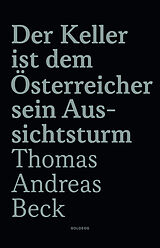 Kartonierter Einband Der Keller ist dem Österreicher sein Aussichtsturm - Limitierte Sonderausgabe von Thomas Andreas Beck