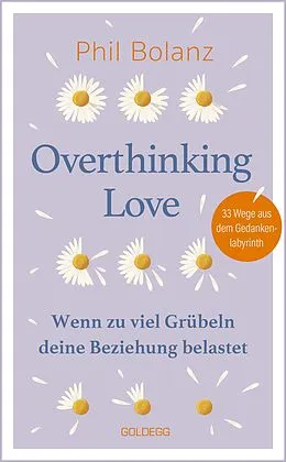 E-Book (epub) Overthinking Love. Wenn zu viel Grübeln deine Beziehung belastet. von Phil Bolanz