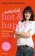E-Book (epub) natürlich, hot & happy - ohne Hormone durch die Wechseljahre von Melanie Wenzel