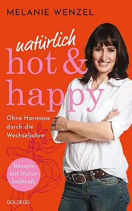 E-Book (epub) natürlich, hot & happy - ohne Hormone durch die Wechseljahre von Melanie Wenzel