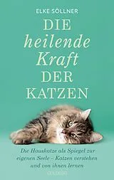 Kartonierter Einband Die heilende Kraft der Katzen von Elke Söllner