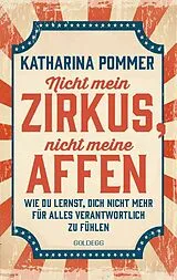 Kartonierter Einband Nicht mein Zirkus, nicht meine Affen TASCHENBUCH- vom Mental Load und People Pleaser zu selbstbestimmt und Grenzen setzen von Katharina Pommer