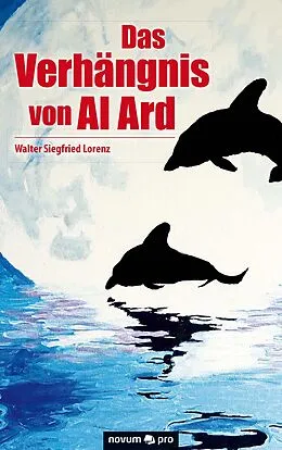 E-Book (epub) Das Verhängnis von Al Ard von Walter Siegfried Lorenz